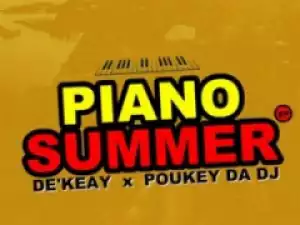 Piano Summer BY De’KeaY X Poukey Da DJ